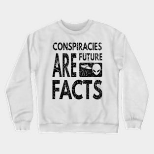 Conspiracies Are Future Facts Crewneck Sweatshirt